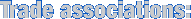 Trade associations: